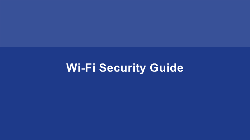 Wi-Fi Security: How to Lock Down Your Network